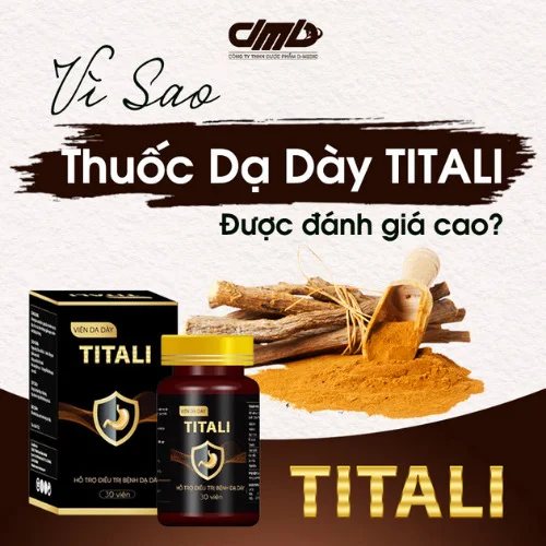 vì sao thuốc dạ dày được đánh giá cao? Da day TITALI - Dược D-Medic